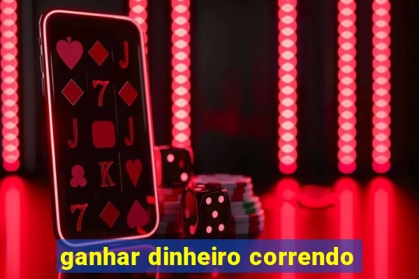 ganhar dinheiro correndo